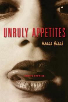 Paperback Unruly Appetites: Erotic Stories Book