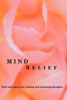 Paperback Mind Relief Writing Journal: Your safe space for venting and releasing thoughts. Book