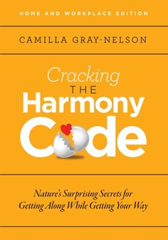Paperback Cracking the Harmony Code: Nature's Surprising Secrets for Getting Along While Getting Your Way Book