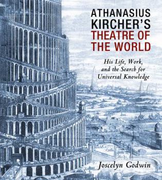 Paperback Athanasius Kircher's Theatre of the World: His Life, Work, and the Search for Universal Knowledge Book