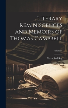 Hardcover Literary Reminiscences and Memoirs of Thomas Campbell; Volume 1 Book