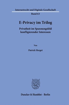 Paperback E-Privacy Im Trilog: Privatheit Im Spannungsfeld Konfligierender Interessen [German] Book