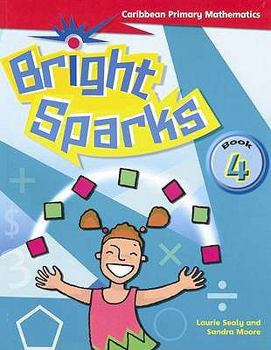 Paperback Bright Sparks: Caribbean Primary Mathematics: Student's Book 4 (Ages 8-9) Book