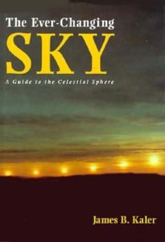 Hardcover The Ever-Changing Sky: A Guide to the Celestial Sphere Book