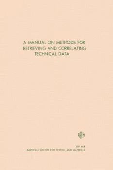 Paperback A manual on methods for retrieving and correlating technical data (ASTM special technical publication 468) Book