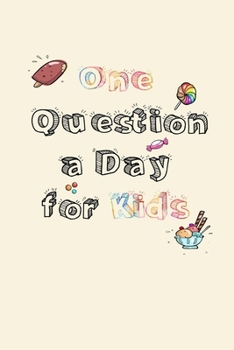 Paperback One Question a Day for Kids: A 100 Day Journal For create own personal time capsule! Book