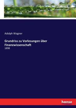 Paperback Grundriss zu Vorlesungen über Finanzwissenschaft: 1898 [German] Book