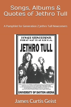 Songs, Albums & Quotes of Jethro Tull: A Pamphlet for Generation Z Jethro Tull Newcomers