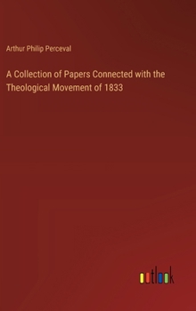 Hardcover A Collection of Papers Connected with the Theological Movement of 1833 Book