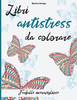 Paperback Libri antistress da colorare.: Libro con Farfalle meravigliose da colorare per Adulti-Butterflies Coloring Books for Adults ( Italian Version) [Italian] Book