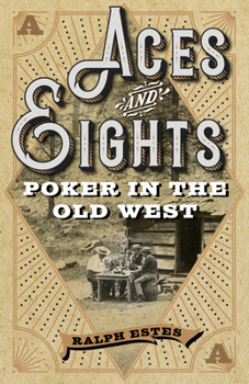 Paperback Aces and Eights: Poker in the Old West Book