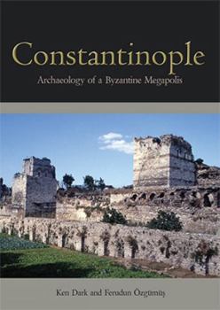 Paperback Constantinople: Archaeology of a Byzantine Megapolis Book