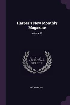 Paperback Harper's New Monthly Magazine; Volume 28 Book