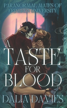 A Taste For Blood: A fated mates vampire romance (PARANORMAL MATES OF ERINBREN UNIVERSITY)