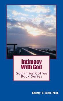Paperback Intimacy With God: God in My Coffee Book Series Book