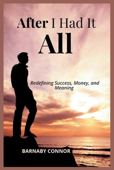 Paperback After I Had It All: Redefining Success, Money, and Meaning Book