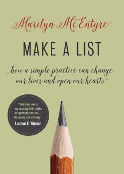 Hardcover Make a List: How a Simple Practice Can Change Our Lives and Open Our Hearts Book