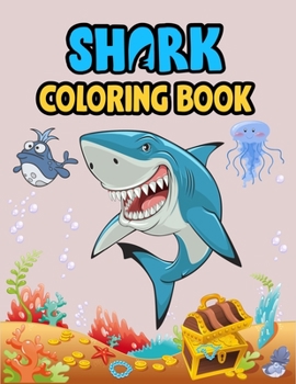 Shark Coloring Book: Cute Shark Coloring Books for Girls Boys Kids and Anyone Who Loves Baby Shark