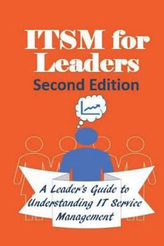 Paperback ITSM For Leaders: A leader's guide to understanding IT Service Management - Second Edition - Full Color Book