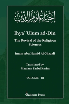 Paperback Ihya' 'Ulum ad-Din - The Revival of the Religious Sciences - Vol 3: &#1573;&#1581;&#1610;&#1575;&#1569; &#1593;&#1604;&#1608;&#1605; &#1575;&#1604;&#1 Book