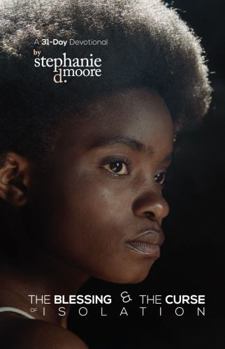 Paperback The Blessing and The Curse of Isolation: A 31-Day Devotional (Walking with God: 31-Day Devotionals to Start Your Day) Book