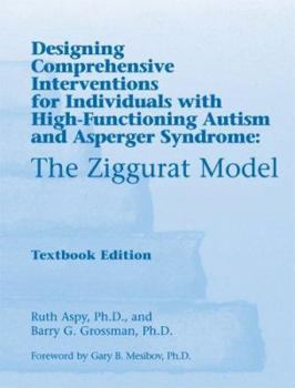 Paperback The Ziggurat Model: Designing Comprehensive Interventions for Individuals with High-Functioning Autism and Asperger Syndrome Book