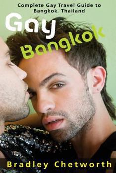 Paperback Gay Bangkok: Complete Gay Travel Guide to Bangkok, Thailand Book