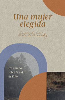 Paperback Una Mujer Elegida: Un Estudio Sobre La Vida de Ester [Spanish] Book