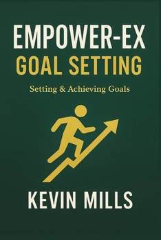 Paperback Empower-Ex Goal Setting: Setting and Achieving Your Goals Book