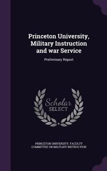 Hardcover Princeton University, Military Instruction and war Service: Preliminary Report Book