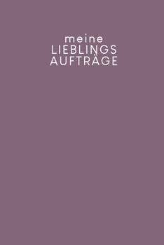 Meine Lieblingsaufträge: Erfassung von Kundenaufträgen, praktisch zum Ausfüllen | Motiv: Lila (German Edition)