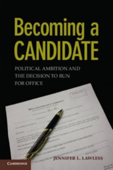 Paperback Becoming a Candidate: Political Ambition and the Decision to Run for Office Book