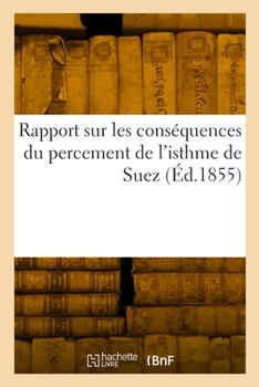 Paperback Rapport sur les conséquences du percement de l'isthme de Suez [French] Book