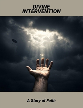 Divine Intervention: A Story Of Faith