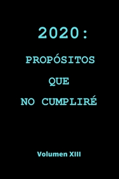 Paperback 2020: Prop?sitos Que No Cumplir? Cuaderno Lineado. Cuaderno de Notas, Diario O Agenda. Regalo Original Para Amantes del Humo [Spanish] Book