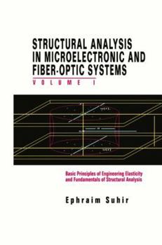 Paperback Structural Analysis in Microelectronic and Fiber-Optic Systems: Volume I Basic Principles of Engineering Elastictiy and Fundamentals of Structural Ana Book