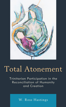 Paperback Total Atonement: Trinitarian Participation in the Reconciliation of Humanity and Creation Book