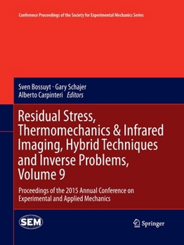 Paperback Residual Stress, Thermomechanics & Infrared Imaging, Hybrid Techniques and Inverse Problems, Volume 9: Proceedings of the 2015 Annual Conference on Ex Book
