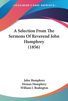 Paperback A Selection From The Sermons Of Reverend John Humphrey (1856) Book