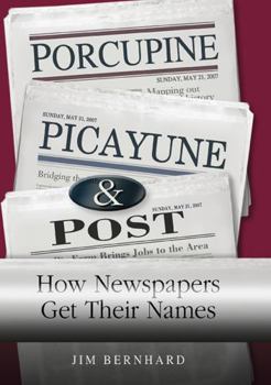 Hardcover Porcupine, Picayune, & Post: How Newspapers Get Their Names Book
