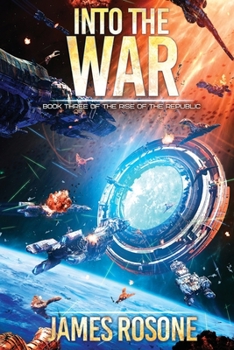 Into the War - Book #3 of the Rise of the Republic