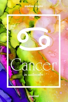Zodiac signs CANCER in watercolor Journal: Blank bullet journal with a colorful watercolor cover and a zodiac sign. Have your celestial star constellation as a companion to your daily writing.