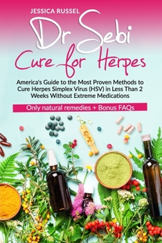 Paperback Dr Sebi Cure for Herpes: America's Guide to the Most Proven Methods to Cure Herpes Simplex Virus (HSV) in Less Than 2 Weeks Without Extreme Medication Book