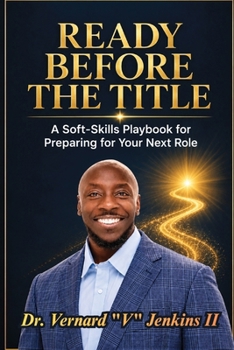 Ready Before the Title: A Soft-Skills Playbook for Preparing for Your Next Role