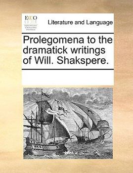 Paperback Prolegomena to the dramatick writings of Will. Shakspere. Book