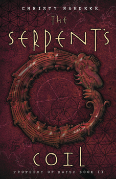 The Serpent's Coil - Book #2 of the Prophecy of Days