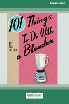Paperback 101 Things to do with a Blender (16pt Large Print Edition) Book