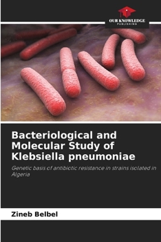 Paperback Bacteriological and Molecular Study of Klebsiella pneumoniae Book