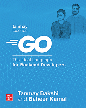 Paperback Tanmay Teaches Go: The Ideal Language for Backend Developers Book