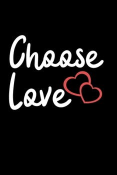 Paperback Choose Love: Journal, notebook with 120 pages of blank lines to write in Book